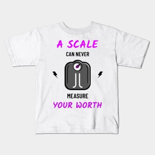 A scale can never measure your worth Kids T-Shirt